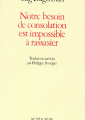 [Notre besoin de consolation est impossible à rassasier], de Stig Dagerman (éd. Actes Sud)