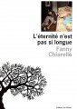 [L'éternité n'est pas si longue] de Fanny Chiarello (éd. de l'Olivier)