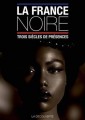 [La France noire, trois siècles de présences], dirigé par Pascal Blanchard, éd. La Découverte